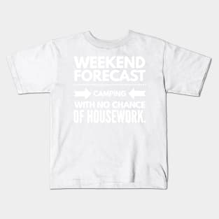 Weekend Forecast Camping with no Chance of Housework white text Kids T-Shirt